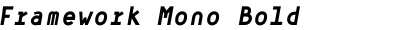 Framework Mono Bold Italic